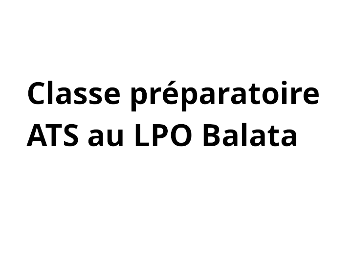 OUVERTURE CLASSE PREPARATOIRE ATS AU LPO BALATA (dossier de candidature)
